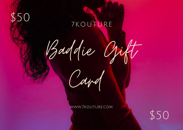 Baddie Gift Card - 7Kouture