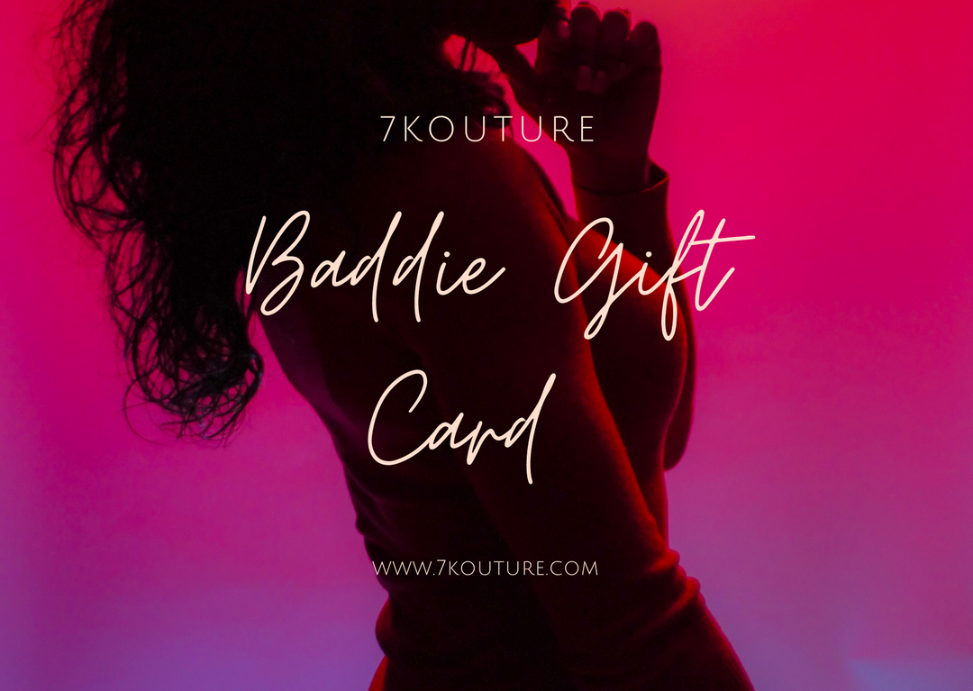 Baddie Gift Card - 7Kouture